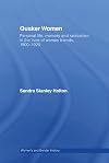 Quaker Women: Emotional Life, Memory and Radicalism in the Lives of Women Friends, 1800-1920