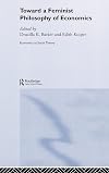 Toward a Feminist Philosophy of Economics (Economics as Social Theory)