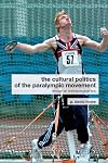 The Cultural Politics of the Paralympic Movement: Through an Anthropological Lens (Routledge Critical Studies in Sport)