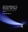 The Development of Rational Theology in Germany since Kant: And its Progress in Great Britain since 1825 (Muirhead Library of Philosophy) (Volume 20)