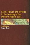 State, Power and Politics in the Making of the Modern Middle East