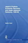 Japan's Postwar Economic Recovery and Anglo-Japanese Relations, 1948-1962 (Routledge Studies in the Modern History of Asia)