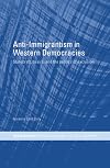 Anti-Immigrantism in Western Democracies: Statecraft, Desire and the Politics of Exclusion (Routledge/RIPE Studies in Gl