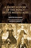 A Short History of the Papacy in the Middle Ages