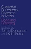 Qualitative educational research in action doing and reflecting