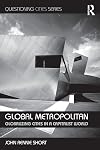 Global Metropolitan: Globalizing Cities in a Capitalist World (Questioning Cities)