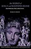The World of Juba II and Kleopatra Selene: Royal Scholarship on Rome's African Frontier