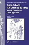 Juzen-taiho-to (Shi-Quan-Da-Bu-Tang): Scientific Evaluation and Clinical Applications (Traditional Herbal Medicines for Modern Times)