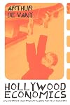 Hollywood Economics: How Extreme Uncertainty Shapes the Film Industry (Routledge Studies in Contemporary Political Economy)