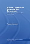 Russian Legal Culture Before and After Communism: Criminal Justice, Politics and the Public Sphere