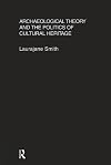 Archaeological Theory and the Politics of Cultural Heritage