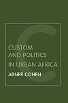 Custom and Politics in Urban Africa: A Study of Hausa Migrants in Yoruba Towns