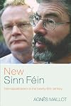 New Sinn Féin: Irish Republicanism in the Twenty-First Century