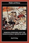Samurai, Warfare and the State in Early Medieval Japan