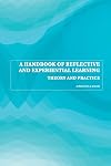 A Handbook of Reflective and Experiential Learning: Theory and Practice