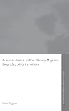 Romantic genius and the literary magazine : biography, celebrity and politics