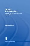 Housing Transformations: Shaping the Space of Twenty-First Century Living (Housing and Society Series)