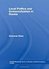 Local Politics and Democratization in Russia
