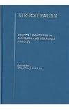 Structuralism (Critical Concepts in Literary and Cultural Studies) (v. 1, v. 2, v. 3 & v)