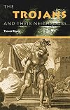 Trojans and Their Neighbours: An Introduction (Peoples of the Ancient World)