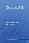 Global and Local Football: Politics and Europeanization on the Fringes of the EU (Routledge Critical Studies in Sport)