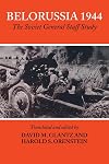 Belorussia 1944: The Soviet General Staff Study (Soviet (Russian) Study of War)