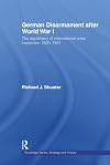German Disarmament After World War I: The Diplomacy of International Arms Inspection 1920-1931 (Strategy and History)