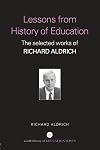 Lessons from history of education : the selected works of Richard Aldrich
