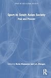 Sport in South Asian Society: Past and Present (Sport in the Global Society)