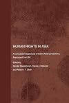 Human Rights in Asia: A Comparative Legal Study of Twelve Asian Jurisdictions, France and the USA