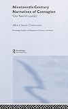 Nineteenth-Century Narratives of Contagion: 'Our Feverish Contact' (Routledge Studies in Nineteenth Century Literature)