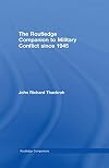 Routledge Companion to Military Conflict since 1945 (Routledge Companions)