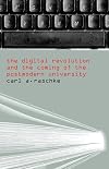 The Digital Revolution and the Coming of the Postmodern University