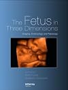 The Fetus in Three Dimensions: Imaging, Embryology, and Fetoscopy