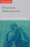 Presentist Shakespeares