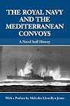 The Royal Navy and the Mediterranean convoys a naval staff history