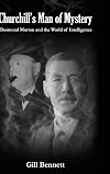 Churchill's Man of Mystery: Desmond Morton and the World of Intelligence (Government Official History Series)