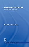 Greece and the Cold War: Front Line State, 1952-1967