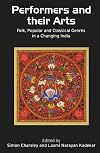 Performers and Their Arts: Folk, Popular and Classical Genres in a Changing India