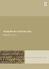Museums in a Digital Age (Leicester Readers in Museum Studies)