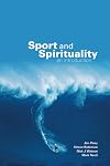 Sport and Spirituality: An Introduction (Ethics and Sport)