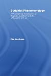 Buddhist Phenomenology: A Philosophical Investigation of Yogacara Buddhism and the Ch'eng Wei-shih Lun