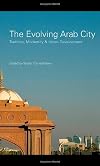 The Evolving Arab City: Tradition, Modernity and Urban Development (Planning, History and Environment Series)