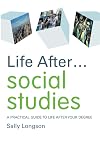 Life After... Social Studies: A Practical Guide to Life After Your Degree