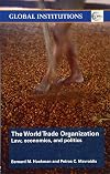 World Trade Organization (WTO): Law, Economics, and Politics (Global Institutions)