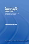Cossacks and the Russian Empire, 1598-1725: Manipulation, Rebellion and Expansion into Siberia (Routledge Studies in the History of Russia and Eastern Europe)