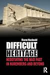 Difficult heritage : negotiating the Nazi past in Nuremberg and beyond