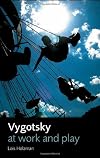 Vygotsky at Work and Play