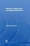 Medicine, Malpractice and Misapprehensions