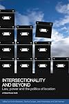 Intersectionality and Beyond: Law, Power and the Politics of Location